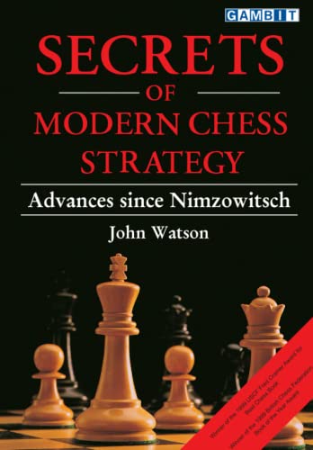 Secrets of Modern Chess Strategy: Advances since Nimzowitsch von Gambit Publications